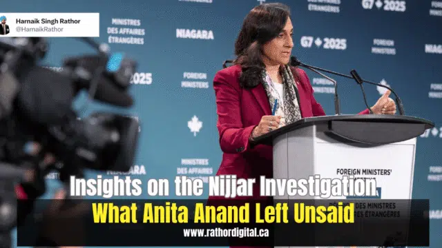 What Didn’t Anita Anand Say About the Nijjar Investigation?
