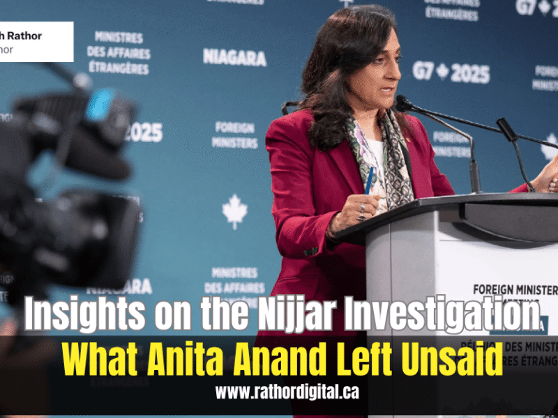What Didn’t Anita Anand Say About the Nijjar Investigation?