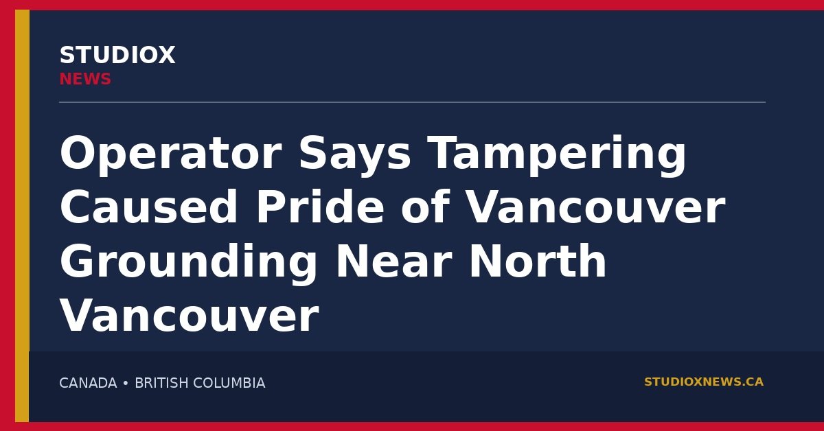 StudioX News featured graphic: Operator says tampering caused Pride of Vancouver grounding near North Vancouver
