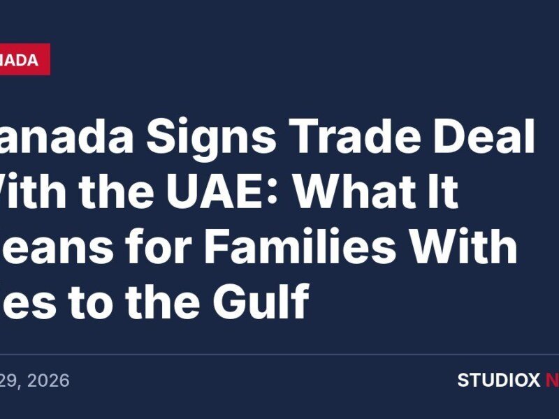 Canada Signs UAE Trade Deal Cutting Tariffs on 99% of Exports: What It Means for Gulf Families