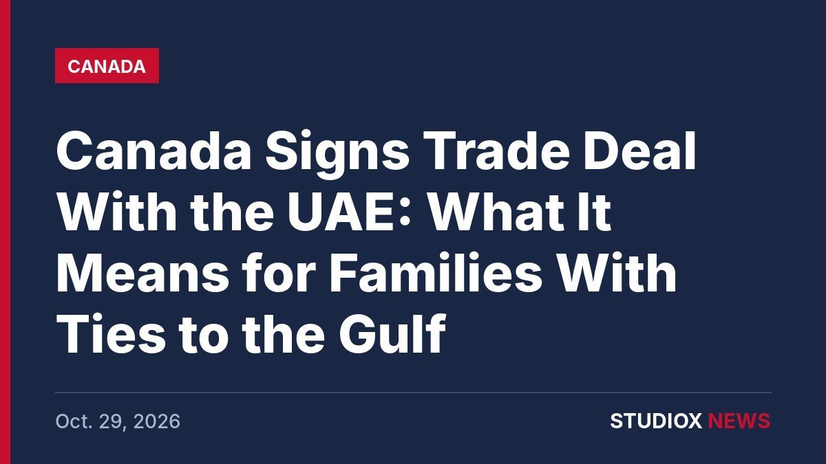 Canada UAE trade deal signed in Ottawa, Oct. 2026 - StudioX News