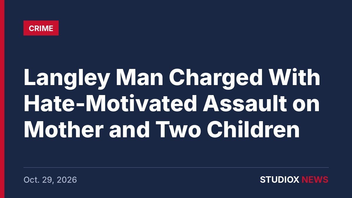 Langley hate-motivated assault charges near Douglas Park - StudioX News